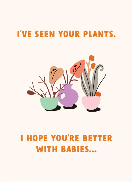 Greeting Card - I’ve Seen Your Plants